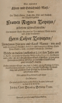 Stet-Wärendes Ehren- und Gedächtniss-Mahl, welches der [...] Reginen Teupitzin, gebohrne Chwalkowskin, des [...] Caspar Teupitzens [...] hinterbliebenen Fr. Wittibin, welche in 1681 Jahre am 20 Aprilis [...] in himmlischen Schaff-Stall ganz unverhofft einging [...] auffrichtete ein Bekandter [...]