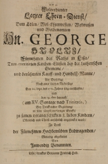 Wolverdienter Letzter Ehren-Dienst Dem Edlen Wol-Ehrenvesten Wolweisen und Wolbenamten Hn. George Stoltz Fürnehmen des Raths in Lissa [...] den 20. Sept. des 1702. Jahres [...]