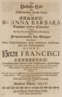 Das Vielfache Leid der höchst-bertrübten Frauen Wittib [...] Anna Barbara Teupitzin gebohrner Conradin [...] des [...] Francisci Teupitzes [...] Den 26. Septembris dieses 1690sten Jahres [...]