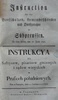 Instruction für die Dorfschulzen, Gemeindeschreiber und Dorfgerichte in Südpreussen. de dato Posen, den 17. Juny 1795