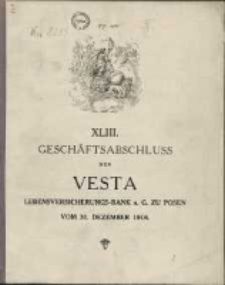 Dreiundvierzigster Geschäfts-Abschluss der Vesta: Lebensversicherungs-Bank auf Gegenseitigkeit zu Posen per 31 Dezember 1916