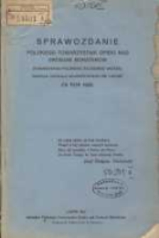 Sprawozdanie Polskiego Towarzystwa Opieki nad Grobami Bohaterów (Towarzystwa Polskiego Żałobnego Krzyża) Zarządu Oddziału Wojewódzkiego we Lwowie
