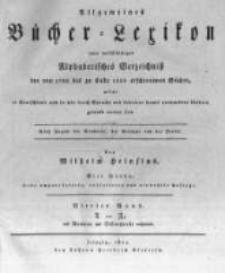 Allgemeines B&uuml;cher-Lexikon oder vollst&auml;ndiges alphabetisches Verzeichniss der von 1700 bis zu Ende 1810 erschienenen B&uuml;cher welche in Deutschland und in ... verwandten L&auml;ndern gedruckt worden sind. Bd. 4, T-Z und Romane und Schauspiele enthaltend