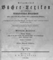 Allgemeines B&uuml;cher-Lexikon oder vollst&auml;ndiges alphabetisches Verzeichniss der von 1700 bis zu Ende 1834 erschienenen B&uuml;cher welche in Deutschland und in [...] verwandten L&auml;ndern gedruckt worden sind. Bd. 8, Welcher die von 1828 bis Ende 1834 erschienenen B&uuml;cher [...]. Abt. 1, A-L