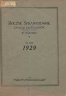 Roczne Sprawozdanie Związku Fabrykantów Towarzystwa Zapisanego w Poznaniu za Rok 1929