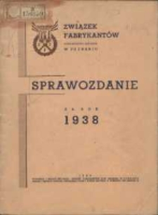 Związek Fabrykantów Towarzystwo Zapisane w Poznaniu: sprawozdanie za rok 1938