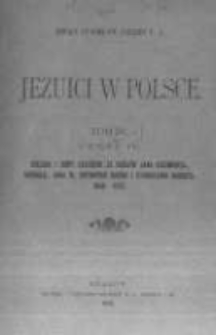 Jezuici w Polsce. T.4 Dzieje 153 kolegiów i domów Jezuitów w Polsce. Cz.4 Kolegia i domy założone za królów Jana Kazimierza, Michała, Jana III, obydwóch Sasów i Stanisława Augusta 1648-1773