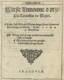 Wirsze rymowne o przeszćiu Tatarskim do Węgier. Z listu Jeg[o] Miłości Wielmożnego Pana Hetmana Koronnego wybrane. Roku 1594 9. Octobris