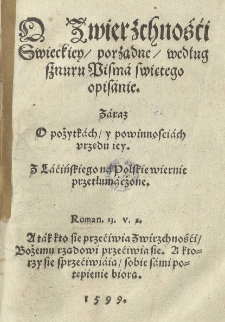 O zwierzchności swieckiey porządne według sznuru Pisma swiętego opisanie. Zaraz O pożytkach y powinnosciach urzędu iey [...]