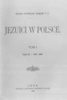 Jezuici w Polsce. T.1 Walka z różnowierstwem 1555-1608. Cz.2 1587-1608