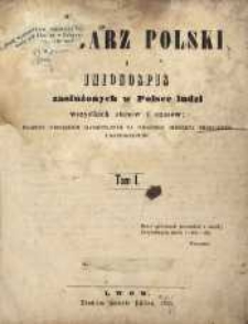 Herbarz polski i imionospis zasłużonych w Polsce ludzi wszystkich stanów i czasów; ułożony porządkiem alfabetycznym na podstawie Herbarza Niesieckiego i manuskryptów. Tom I