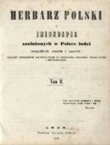 Herbarz polski i imionospis zasłużonych w Polsce ludzi wszystkich stanów i czasów; ułożony porządkiem alfabetycznym na podstawie Herbarza Niesieckiego i manuskryptów. Tom II