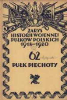 Zarys historji wojennej 62-go Pułku Piechoty Wielkopolskiej
