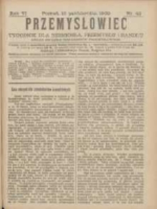 Przemysłowiec: tygodnik dla polskiego rzemiosła, przemysłu i handlu: organ Związku Towarzystw Przemysłowych 1909.10.16 R.6 Nr42