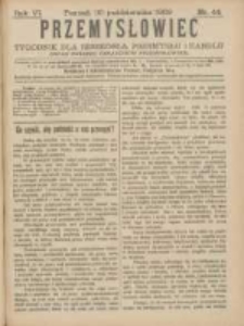 Przemysłowiec: tygodnik dla polskiego rzemiosła, przemysłu i handlu: organ Związku Towarzystw Przemysłowych 1909.10.30 R.6 Nr44