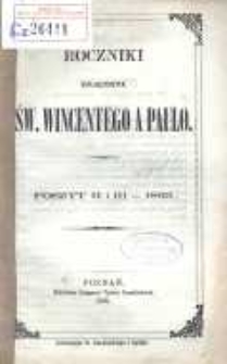 Roczniki Towarzystwa Ś. Wincentego a Paulo; przekład dla konferencyj polskich z upoważnienia Rady Generalnej z Buletyn&oacute;w francuzkich przez Radę Wyższą Poznańską w skr&oacute;ceniu wydany R.1869 posz.2 i 3
