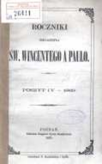 Roczniki Towarzystwa Ś. Wincentego a Paulo; przekład dla konferencyj polskich z upoważnienia Rady Generalnej z Buletyn&oacute;w francuzkich przez Radę Wyższą Poznańską w skr&oacute;ceniu wydany R.1869 posz.4