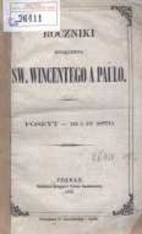 Roczniki Towarzystwa Ś. Wincentego a Paulo; przekład dla konferencyj polskich z upoważnienia Rady Generalnej z Buletyn&oacute;w francuzkich przez Radę Wyższą Poznańską w skr&oacute;ceniu wydany R.1870 posz.3 i 4