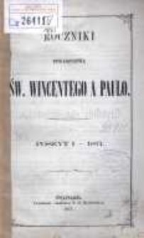 Roczniki Towarzystwa Ś. Wincentego a Paulo; przekład dla konferencyj polskich z upoważnienia Rady Generalnej z Buletyn&oacute;w francuzkich przez Radę Wyższą Poznańską w skr&oacute;ceniu wydany R.1871 posz.1