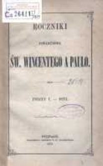 Roczniki Towarzystwa Ś. Wincentego a Paulo; przekład dla konferencyj polskich z upoważnienia Rady Generalnej z Buletyn&oacute;w francuzkich przez Radę Wyższą Poznańską w skr&oacute;ceniu wydany R.1873 posz.1