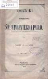 Roczniki Towarzystwa Ś. Wincentego a Paulo; przekład dla konferencyj polskich z upoważnienia Rady Generalnej z Buletyn&oacute;w francuzkich przez Radę Wyższą Poznańską w skr&oacute;ceniu wydany R.1873 posz.4