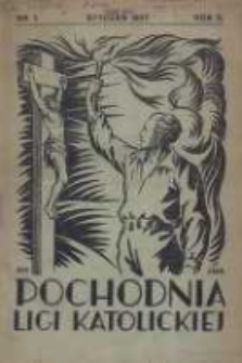 Pochodnia Ligi Katolickiej: miesięcznik "Ligi Katolickiej" w Archidiecezjach Gnieźnieńskiej i Poznańskiej 1927.01 R.5 Nr1