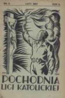 Pochodnia Ligi Katolickiej: miesięcznik "Ligi Katolickiej" w Archidiecezjach Gnieźnieńskiej i Poznańskiej 1927.02 R.5 Nr2