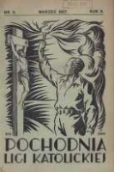 Pochodnia Ligi Katolickiej: miesięcznik "Ligi Katolickiej" w Archidiecezjach Gnieźnieńskiej i Poznańskiej 1927.03 R.5 Nr3
