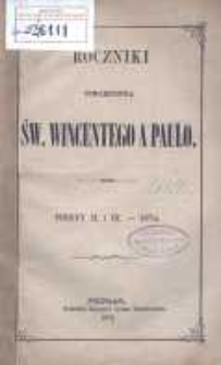 Roczniki Towarzystwa Ś. Wincentego a Paulo; przekład dla konferencyj polskich z upoważnienia Rady Generalnej z Buletyn&oacute;w francuzkich przez Radę Wyższą Poznańską w skr&oacute;ceniu wydany R.1874 posz.2 i 3