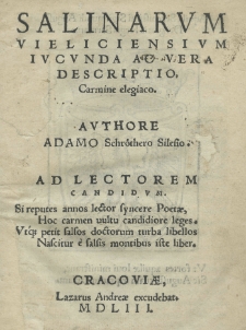 Salinarvm Vieliciensivm iucunda ac vera descriptio, carmine elegiaco. Adamo Schröthero Silesiaco