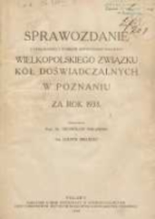 Sprawozdanie z działalności i wyników doświadczeń polowych Wielkopolskiego Związku Kół Doświadczalnych za rok 1933