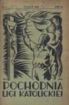 Pochodnia Ligi Katolickiej: miesięcznik "Ligi Katolickiej" w Archidiecezjach Gnieźnieńskiej i Poznańskiej 1932.01 R.10 Nr1
