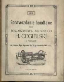 Sprawozdanie Handlowe Fabryki Towarzystwa Akcyjnego H. Cegielski w Poznaniu : za czas od 1-go stycznia do 31-go grudnia ... roku