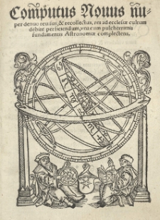 Computus Novus nuper denuo revisus et recollectus res ad ecclesiae cultum debite perficiendum, una cum pulcherrimis fundamentis astronomiae complectens