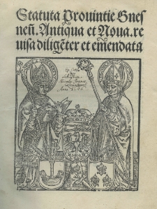 Statuta prouintie Gnesnen[sis] Antiqua et Noua, revisa diligenter et emendata
