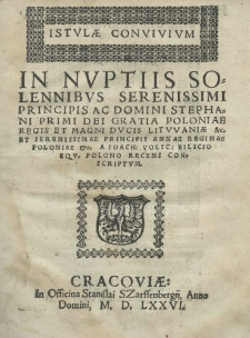 Istulae convivium. In nuptiis solennibus serenissimi Principis ac Domini Stephani I [słow.] Dei gratia Poloniae regis et Magni Ducis Lituuaniae etc. et serenissimae principis annae regnae Poloniae etc. a Joach[imo] Volsc[io] Bilscio EQV. polono recens conscriptum