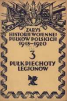 Zarys historji wojennej 3-go Pułku Piechoty Legjonów