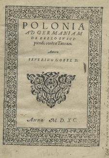 Polonia ad Germaniam De bello suscipiendo contra Turcam. Autore Severino Gobel