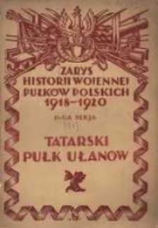 Zarys historji wojennej Tatarskiego Pułku Ułanów im. płk. Mustafy Achmatowicza