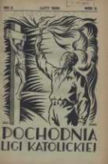 Pochodnia Ligi Katolickiej: miesięcznik "Ligi Katolickiej" w Archidiecezjach Gnieźnieńskiej i Poznańskiej 1928.02 R.6 Nr2