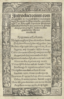 Introductorium compendiosum in tractatu[m] sphere materialis m[a]g[ist]ri Joannis de Sacrobusto: que[m] abbreviauit ex Alamgesti sapientio Ptolomei Claudii philosophi alexandrini ex Pheludio pgeniti p[er] m[a]g[ist]r[u]m Joa[n]nem Glogoviensem feliciter recollectu[m]