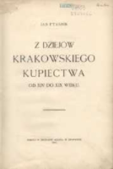 Z dziejów krakowskiego kupiectwa od XIV do XIXw.