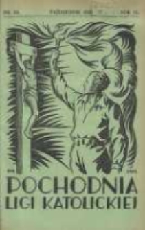 Pochodnia Ligi Katolickiej: miesięcznik "Ligi Katolickiej" w Archidiecezjach Gnieźnieńskiej i Poznańskiej 1933.10 R.11 Nr10