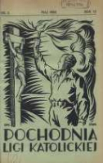 Pochodnia Ligi Katolickiej: miesięcznik "Ligi Katolickiej" w Archidiecezjach Gnieźnieńskiej i Poznańskiej 1934.05 R.12 Nr5