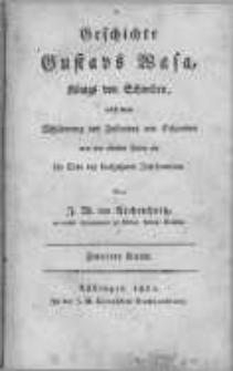 Geschichte Gustavs Wasa, Königs von Schweden, nebst einer Schilderung des Zustandes von Schweden von den ältesten Zeiten an bis Ende des fünfzehnten Jahrhunderts. Bd. 2