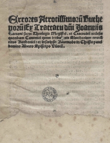 Errores atrocissimorum Ruthenorum ex Tractatu domini Joannis Sacrani sacre Theologie Magistri, et Cracoviensis ecclesis quondam Canonici quem intitulavit Elucidarium erroru[m] ritus Ruthenici: et inscripsit Reverendo in Christo paxi domino Alberto episcopo Vilnen[ensi]