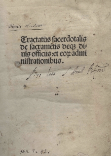 Tractatus sacerdotalis de sacrame[n]tis deque divis officiis et eor[um] administrationibus