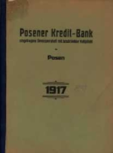 Geschäfts-Bericht des Posener Credit-Vereins zu Posen eingetragene Genossenschaft mit unbeschränkter Haftpflicht für das Jahr 1917. (XXXXIV. Geschäftsjahr.)