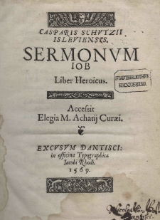 Sermonum Iob liber Heroicus. Accessit Elegia M. Achatii Curaei
