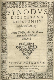 Synodus dioecesana Gnesnensis celebrata Louicii, anno 1593 [rom.] , die 29 [rom.] mensis Martij